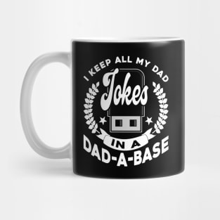 I Keep All My Dad Jokes In A Dad-A-Base Family Funny Mug